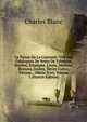 Le Tr?sor De La Curiosit?: Tir? Des Catalogues De Vente De Tableaux, Dessins, Estampes, Livres, Marbres, Bronzes, Ivoires, Terres Cuites, Vitraux, . Objets D'art, Volume 1 (French Edition), Charles Blanc 