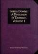 Lorna Doone: A Romance of Exmoor, Volume 1, Blackmore, R. D. (Richard Doddridge), 1825-1900 