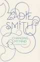 Changing My Mind: Occasional Essays, Zadie Smith 