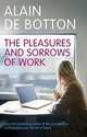 The Pleasures and Sorrows of Work, Alain de Botton 