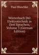 Worterbuch Der Elektrotechnik in Drei Sprachen, Volume 3 (German Edition), Paul Blaschke 