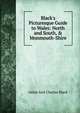Black's Picturesque Guide to Wales: North and South, & Monmouth-Shire, Adam and Charles Black 