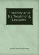 Insanity and Its Treatment; Lectures ., George Fielding Blandford 