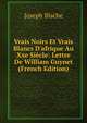 Vrais Noirs Et Vrais Blancs D'afrique Au Xxe Si?cle: Lettre De William Guynet (French Edition), Joseph Blache 