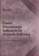 Cours D'?conomie Industrielle (French Edition), Blanqui 