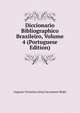 Diccionario Bibliographico Brazileiro, Volume 4 (Portuguese Edition), Augusto Victorino Alves Sacrament Blake 