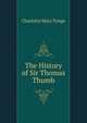 The History of Sir Thomas Thumb, Charlotte Mary Yonge 