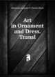 Art in Ornament and Dress. Transl, Alexandre Auguste P. Charles Blanc 