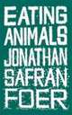 Eating Animals (Exp.), Foer, Jonathan Safran 