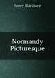 Normandy Picturesque, Henry Blackburn 