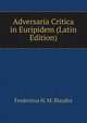 Adversaria Critica in Euripidem (Latin Edition), Fredericus H. M. Blaydes 