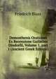 Demosthenis Orationes Ex Recensione Guilielmi Dindorfii, Volume 1, part 1 (Ancient Greek Edition), Friedrich Blass 
