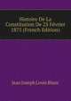 Histoire De La Constitution De 25 Fevrier 1875 (French Edition), Jean Joseph Louis Blanc 