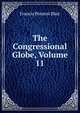 The Congressional Globe, Volume 11, Francis Preston Blair 