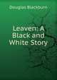 Leaven: A Black and White Story, Douglas Blackburn 
