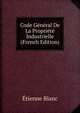 Code General De La Propriete Industrielle (French Edition), Etienne Blanc 