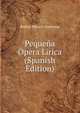 Pequena Opera Lirica (Spanish Edition), Rufino Blanco-Fombona 