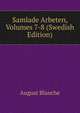 Samlade Arbeten, Volumes 7-8 (Swedish Edition), August Blanche 