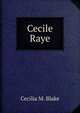 Cecile Raye, Cecilia M. Blake 