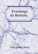 Evenings in Boston. ., Isaac Ridler Butts 