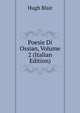 Poesie Di Ossian, Volume 2 (Italian Edition), Blair, Hugh 