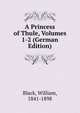 A Princess of Thule, Volumes 1-2 (German Edition), Black, William, 1841-1898 