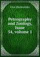 Petrography and Zoology, Issue 54, volume 1, Eliot Blackwelder 