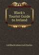 Black's Tourist Guide to Ireland, Ltd Black Adam And Charles 