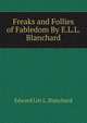 Freaks and Follies of Fabledom By E.L.L. Blanchard., Edward Litt L. Blanchard 