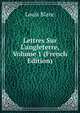 Lettres Sur L'angleterre, Volume 1 (French Edition), Louis Blanc 