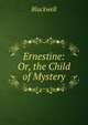 Ernestine: Or, the Child of Mystery, Blackwell 