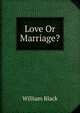 Love Or Marriage?, Black, William, 1841-1898 