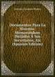 Documentos Para La Historia: Memorandum Dirijidos A Sus Secretarios, Etc (Spanish Edition), Antonio Guzman Blanco 