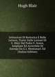 Istituzioni Di Rettorica E Belle Lettere, Tratte Dalle Lezioni Di U. Blair Dal Padre F. Soave, Ampliate Ed Arricchite Di Esempj Da G.J. Montanari. Ed (Italian Edition), Blair, Hugh 