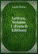 Lettres, Volume 1 (French Edition), Louis Blanc 