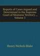 Reports of Cases Argued and Determined in the Supreme Court of Montana Territory ., Volume 5, Henry Nichols Blake 