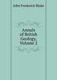 Annals of British Geology, Volume 2, John Frederick Blake 