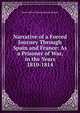 Narrative of a Forced Journey Through Spain and France: As a Prisoner of War, in the Years 1810-1814, Baron Andrew Thomas Blayney Blayney 