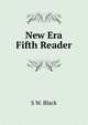 New Era Fifth Reader, S W. Black 