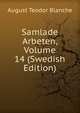 Samlade Arbeten, Volume 14 (Swedish Edition), August Teodor Blanche 