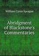 Abridgment of Blackstone's Commentaries, William Cyrus Sprague 