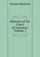 Memoirs of the Court of Augustus, Volume 1, Thomas Blackwell 