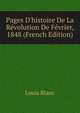 Pages D'histoire De La R?volution De F?vrier, 1848 (French Edition), Louis Blanc 