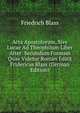 Acta Apostolorum, Sive Lucae Ad Theophilum Liber Alter: Secundum Formam Quae Videtur Roman Editit Fridericus Blass (German Edition), Friedrich Blass 