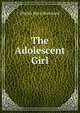 The Adolescent Girl, Phyllis Mary Blanchard 