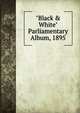 "Black & White" Parliamentary Album, 1895, 