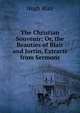 The Christian Souvenir: Or, the Beauties of Blair and Jortin, Extracts from Sermons, Blair, Hugh 