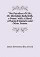 The Paradox of Life; Or, Christian Koheleth. a Poem. with a Sheaf of Sacred Sonnets and Other Poems, James Stevenson Blackwood 