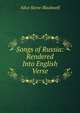 Songs of Russia: Rendered Into English Verse, Alice Stone Blackwell 