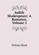 Judith Shakespeare: A Romance, Volume 3, Black, William, 1841-1898 